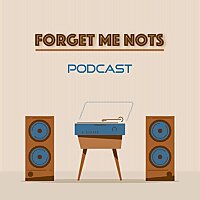 Forget Me Nots Podcast