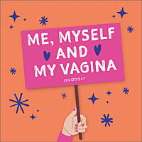 Me, Myself And My Vagina Podcast