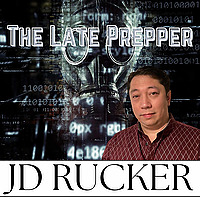 The Late Prepper with JD Rucker
