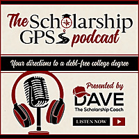 The Scholarship GPS Podcast: Your Directions to a Debt-Free College Degree