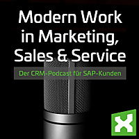 Modern Work in Marketing, Sales & Service - der CRM-Podcast für SAP-Kunden
