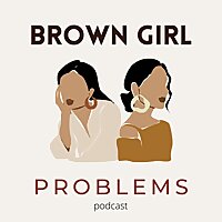 Brown Girl Problems