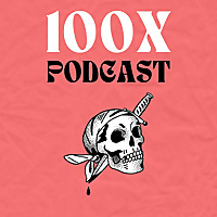 The 100x Podcast
