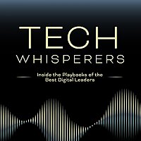 Tech Whisperers: Inside the Playbooks of the Best Digital Leaders