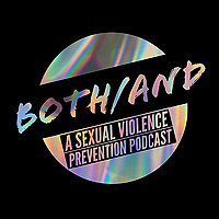 Both/And: A Sexual Violence Prevention Podcast