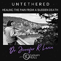 Untethered: Healing the Pain from a Sudden Death