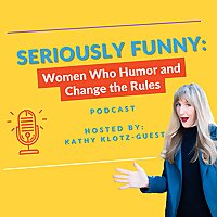 Seriously Funny: Women Who Humor and Change the Rules