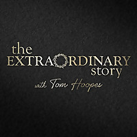The Extraordinary Story with Tom Hoopes