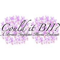 Could it BII? - A Breast Implant Illness Podcast