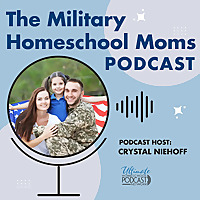 Military Homeschool Moms  Podcast