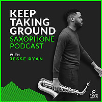 Keep Taking Ground Saxophone Podcast