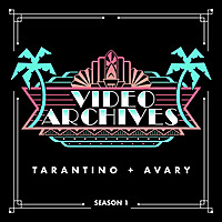 The Video Archives Podcast with Quentin Tarantino & Roger Avary
