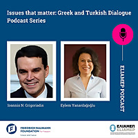 ELIAMEP Podcast - Issues That Matter: Greek and Turkish Dialogue