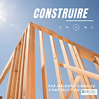 Construire : le podcast de la maison individuelle