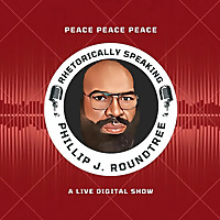 Rhetorically Speaking w/ Dr. Phillip J. Roundtree