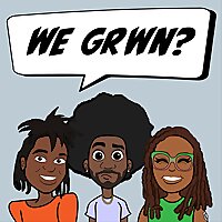 WE GRWN?