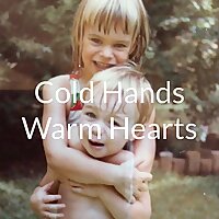 Cold Hands Warm Hearts