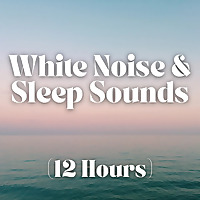 White Noise and Sleep Sounds (12 Hours)