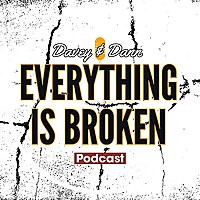 The 'Everything Is Broken' Podcast