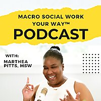 Macro Social Work Your Way™ with Marthea Pitts, MSW