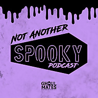 Not Another Spooky Podcast™