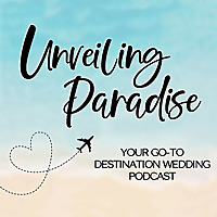 Unveiling Paradise: Your Go-To Destination Wedding Podcast