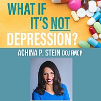 What If It's NOT Depression? Podcast