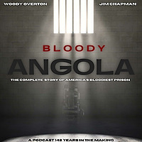 Bloody Angola: A Podcast by Jim Chapman