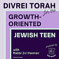 Divrei Torah for the Growth-Oriented Jewish Teen