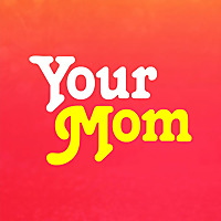 Your Mom™