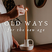 Old Ways for the New Age