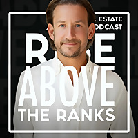 Rise Above The Ranks: A Real Estate Podcast