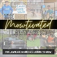 The Mowtivated Lawncare Show- Entrepreneurship and Business Content for Lawn Care/Snow Removal/Lands