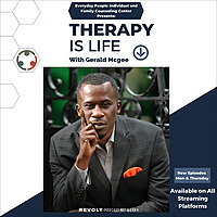 Therapy Is Life w/ Gerald Mcgee