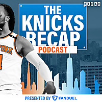 The Knicks Recap: A New York Knicks Podcast