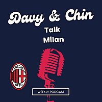 Davy & Chin Talk A.C Milan Weekly