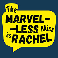 The Marvel-less Miss is Rachel