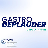 GASTRO GEPLAUDER: Der gastroenterologische Wissens-Podcast
