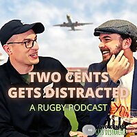 Two Cents gets Distracted - A Rugby Podcast