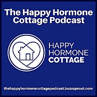 The Happy Hormone Cottage Podcast