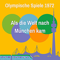 Olympische Spiele 1972 - Als die Welt nach München kam