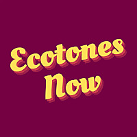 Ecotones Now
