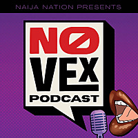 Naija Nation No Vex - A Nigerian Podcast