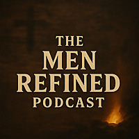 The Men Refined Podcast