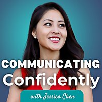 Communicating Confidently With Jessica Chen