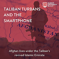 Queen's University Belfast - Taliban Turbans and The Smartphone.