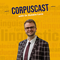 CorpusCast with Dr Robbie Love