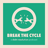 Break The Cycle: a debt resolution podcast