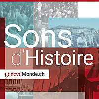 Sons d'Histoire, le Podcast de geneveMonde.ch
