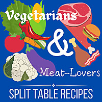 Vegetarians & Meat-Lovers: Split Table Recipes